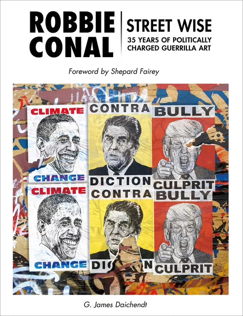 Robbie Conal: Streetwise: 35 Years of Politically Charged Guerrilla Art (Hardcover) T8113